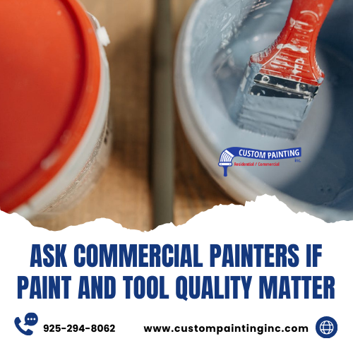 Ask Commercial Painters If Paint and Tool Quality Matter in the Bay area including the cities of Alamo, Antioch, and Benicia