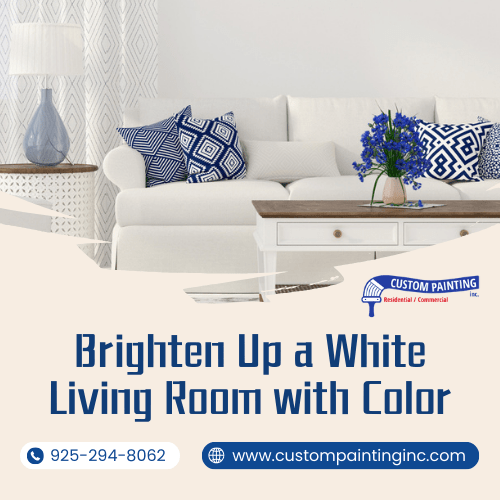 Brighten Up a White Living Room with Color in the Bay area including the cities of Moraga, Lafayette, and Dublin